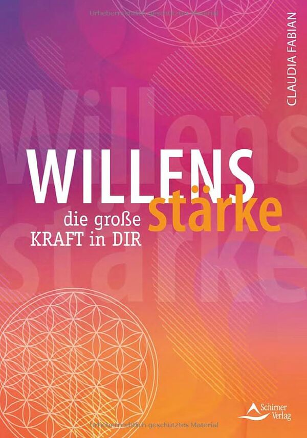 Willensstärke – die große Kraft in dir - Claudia Fabian